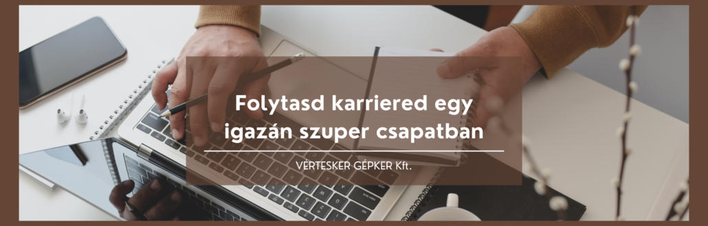 Karrier lehetőség VÉRTESKER Gépker Kft.